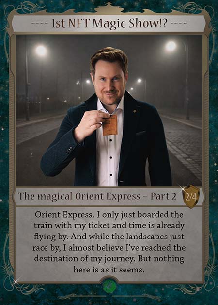 Hier sieht man die zweite Sammelkarte der ersten NFT Zaubershow der Welt. Die überschrift lautet: 1st NFT Magic Show. Dann ist ein Bild von Zauberer Axel Dedering zu sehen. Er hält eine Fahrkarte in der Hand. Die Fahrkarte ist vom Orient Express.
